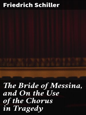 cover image of The Bride of Messina, and On the Use of the Chorus in Tragedy